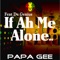 If Ah Me Alone - Papa Gee lyrics