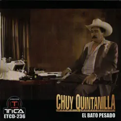 El Bato Pesado - Chuy Quintanilla El Bato Pesado - Chuy Quintanilla