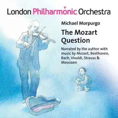 Morpurgo: The Mozart Question - London Philharmonic Orchestra