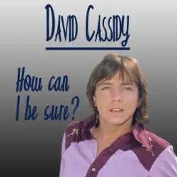How Can I Be Sure - David Cassidy