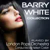 Barry White Collection - London Pops Orchestra album lyrics, reviews, download