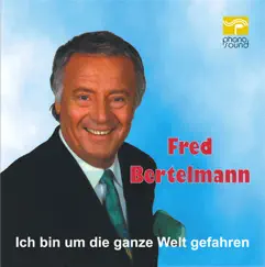 Ich bin um die ganze Welt gefahren by Fred Bertelmann album reviews, ratings, credits
