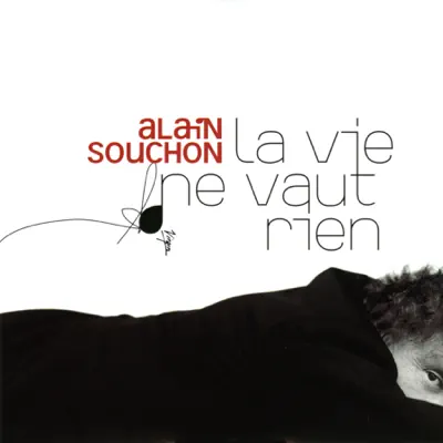 La Vie Ne Vaut Rien - Single - Alain Souchon