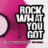 Rock What You Got artwork