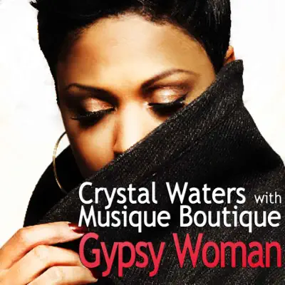 Gypsy Woman (with Musique Boutique) [Remixes] - EP - Crystal Waters