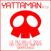 Yattaman & Co. (Le più belle sigle dei cartoni animati giapponesi) - Franco Tufano, Camilla Fascina & Giulia Ugatti