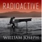 Radioactive - William Joseph lyrics