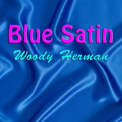 Blue Satin - Woody Herman