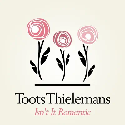 Isn't It Romantic - Toots Thielemans Isn't It Romantic - Toots Thielemans
