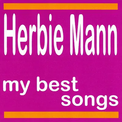 My Best Songs - Herbie Mann My Best Songs - Herbie Mann