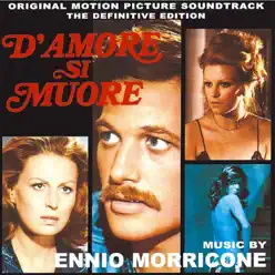 D'amore si muore (original motion picture soundtrack - the definitive edition - digitally remastered) - Ennio Morricone