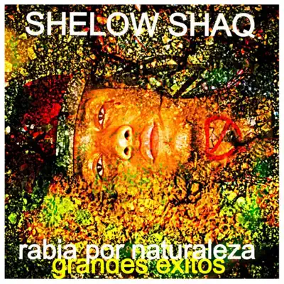 Rabia Por Naturaleza (Grandes Existos) - Shelow Shaq Rabia Por Naturaleza (Grandes Existos) - Shelow Shaq