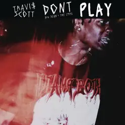 Don't Play (feat. The 1975 & Big Sean) - Single - Travis Scott Don't Play (feat. The 1975 & Big Sean) - Single - Travis Scott