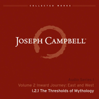 Joseph Campbell - Lecture I.2.1 The Thresholds of Mythology artwork