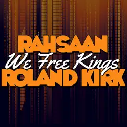 We Free Kings (Remastered) - Roland Kirk We Free Kings (Remastered) - Roland Kirk