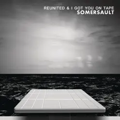 Somersault (ReUnited & I Got You On Tape) - EP - I Got You On Tape