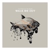 Walk Me Out