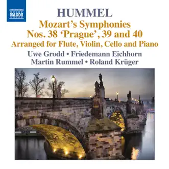 Mozart: Symphonies Nos. 38, 39, 40 (Arr. Hummel) by Uwe Grodd, Friedemann Eichhorn, Martin Rummel & Roland Kruger album reviews, ratings, credits