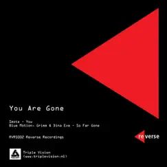 You Are Gone - Single by Blue Motion, Grimm, Dina Eve & Smote album reviews, ratings, credits