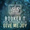 Give Me Joy (feat. Katherine Ellis) - Booker T lyrics
