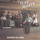 Sooner or Later - Clay Blaker