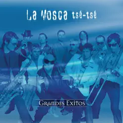 Grandes Exitos: La Mosca Tsé Tsé - La Mosca Tsé-Tsé