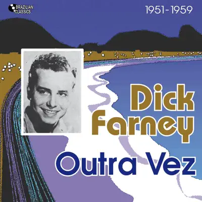 Outra Vez (1951 - 1959) - Dick Farney Outra Vez (1951 - 1959) - Dick Farney