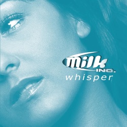 Milk Inc. - Whisper (Radio)