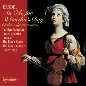 An Ode for St Cecilia's Day, HWV 76: XIII. Solo and Chorus: As from the Pow'r of Sacred Lays by Carolyn Sampson, The King's Consort, Robert King & King's Consort Choir song reviws