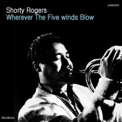 Wherever the Five Winds Blow - EP - Shorty Rogers Wherever the Five Winds Blow - EP - Shorty Rogers