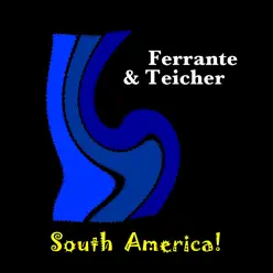 South America! - Ferrante & Teicher South America! - Ferrante & Teicher