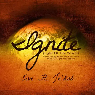 Ignite (Light of the World) [feat. Je'kob] - Single - 5ive