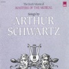 Songs By Arthur Schwartz (The Sixth Volume of Masters of the Musical)