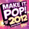 Make It Pop! Best of 2012 (60 Minute Non-Stop Workout @ 132BPM) album lyrics, reviews, download