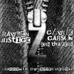 Grabbin On My Zipper (Remix) [feat. Clyde Carson & Erk tha Jerk] - Single by Rayven Justice album reviews, ratings, credits