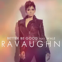 Better Be Good (feat. Wale) [Deep Radio Mix] - Single - RaVaughn