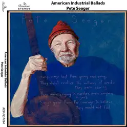 American Industrial Ballads - Pete Seeger