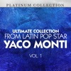 Ultimate Collection From Latin Pop Star Yaco Monti, Vol. 1