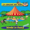 Bimbi in festa, Vol. 2 (Le canzoni del nido - Canzoncine per imparare e divertirsi insieme)