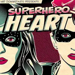 Superhero Heart - EP - Mr. Downstairs