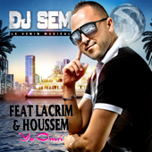 Ya Omri (feat. Lacrim & Houssem) - DJ Sem