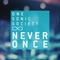 Never Once - one sonic society lyrics