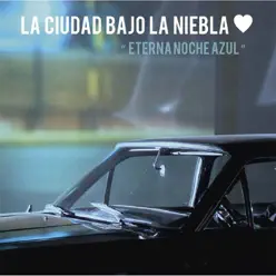 Eterna Noche Azul - Single - La Ciudad Bajo la Niebla Eterna Noche Azul - Single - La Ciudad Bajo la Niebla