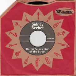 On the Sunny Side of the Street (Marvelous) - Sidney Bechet