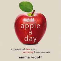 Emma Woolf - An Apple a Day: A Memoir of Love and Recovery from Anorexia (Unabridged) artwork