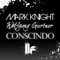 Conscindo (Club Mix) - Mark Knight & Wolfgang Gartner lyrics