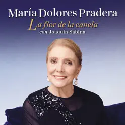 La Flor de la Canela (Con Joaquín Sabina) - Single [feat. Joaquín Sabina] - Maria Dolores Pradera