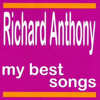 My Best Songs: Richard Anthony - Richard Anthony