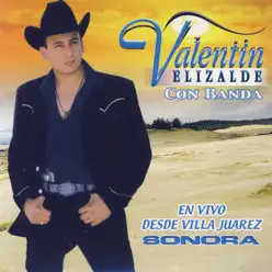 En Vivo Desde Villa Juarez Sonora - Valentín Elizalde