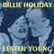 Billie Holiday (& Lester Young) - Getting some fun out of life